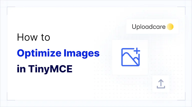 How to Optimize Images in TinyMCE with Uploadcare